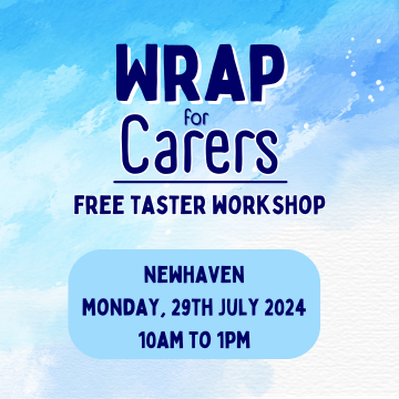 WRAP for Carers free taster workshop Newhaven Monday 29th July 2024 10am to 1pm